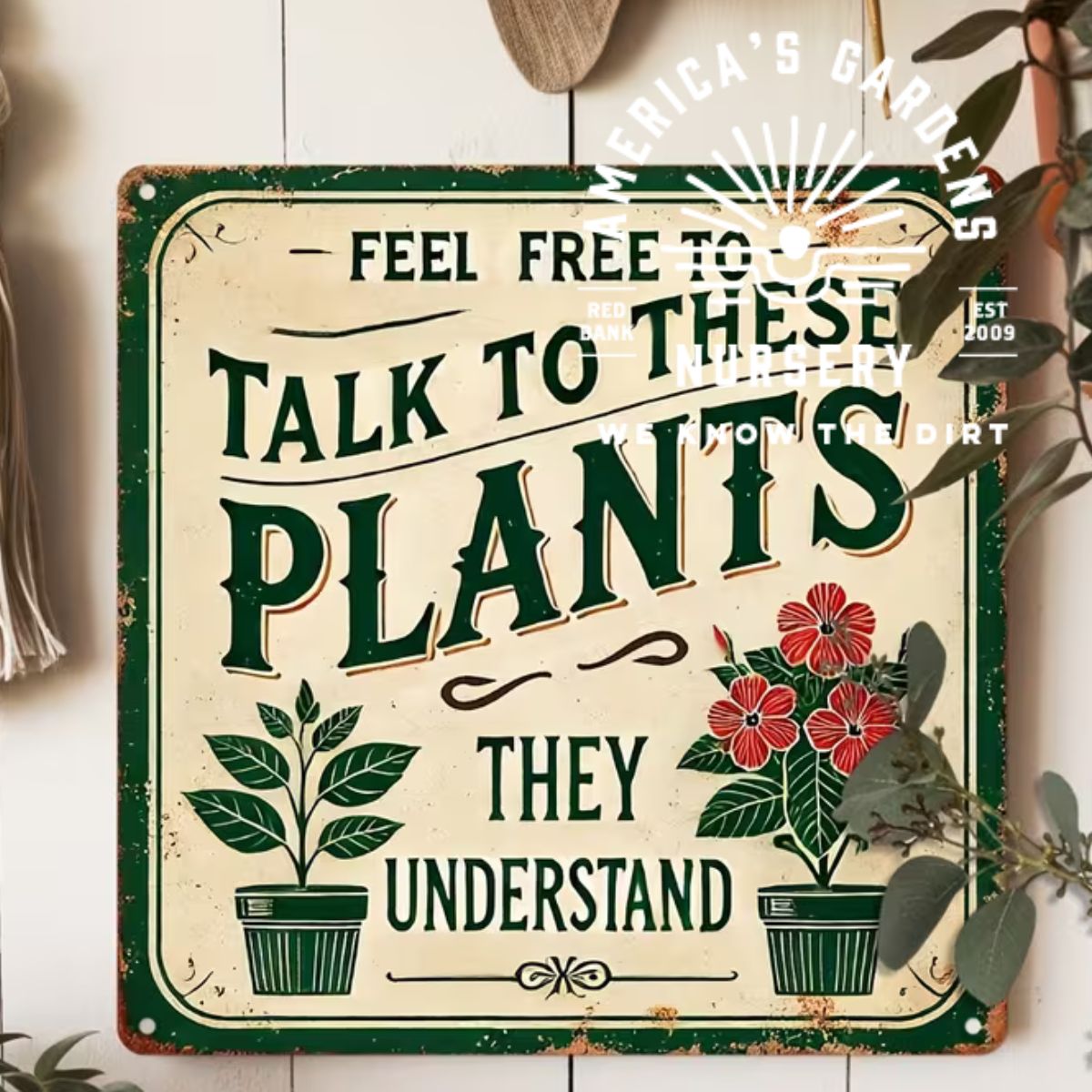 Vintage Metal Talk To These Plants Sign - America's Gardens Nursery