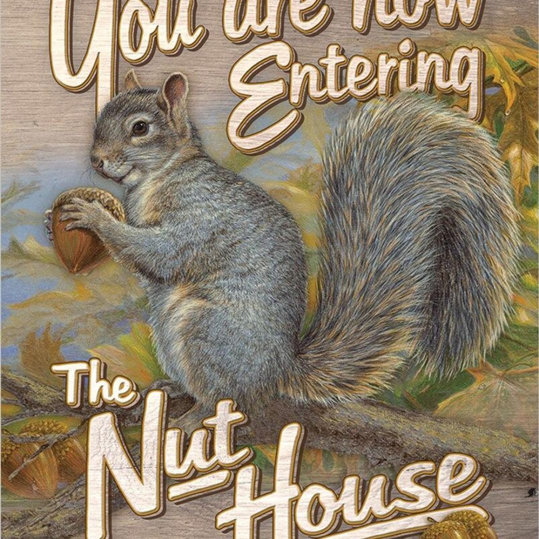 You Are Now Entering The Nut House Welcome Sign - America's Gardens Nursery